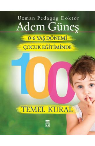 0 6 Yaş Dönemi Çocuk Eğitiminde 100 Temel Kural