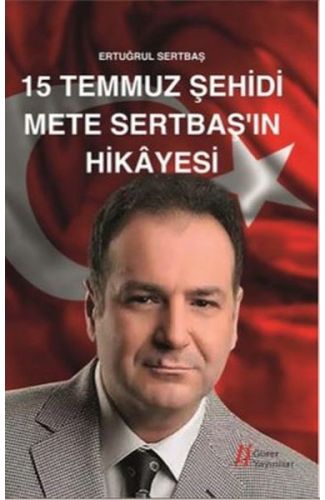 15 Temmuz Şehidi Mete Sertbaş'ın Hikayesi