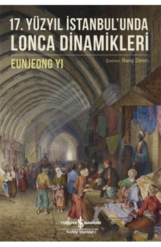17. Yüzyıl İstanbul’unda Lonca Dinamikleri