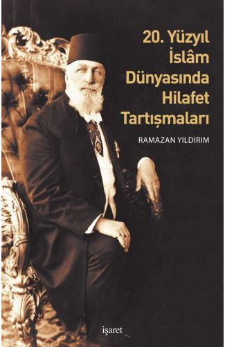 20. Yüzyıl İslam Dünyasında Hilafet Tartışmalar