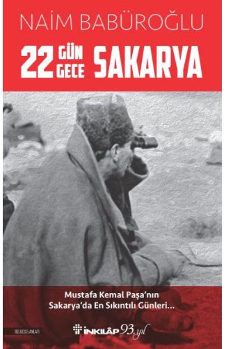 22 Gün 22 Gece Sakarya - Mustafa Kemal Paşa'nın Sakarya'da En Sıkıntılı Günleri