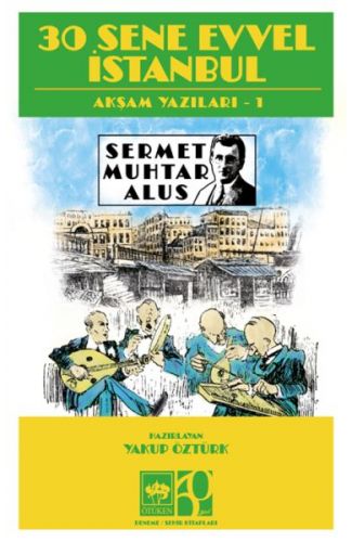 30 Sene Evvel İstanbul- Akşam Yazıları 1