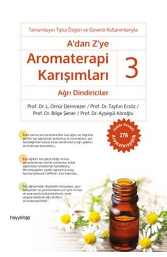 A'dan Z’ye Aromaterapi Karışımları 3 - Ağrı Dindiriciler