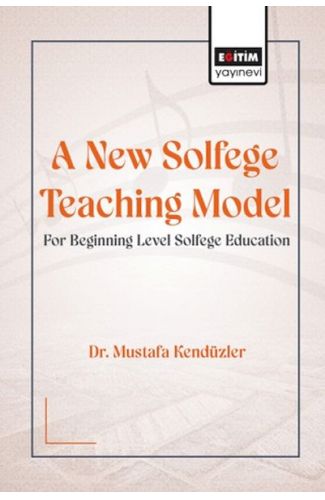 A New Solfege Teachıng Model For Begınnıng Level Solfege Educatıon