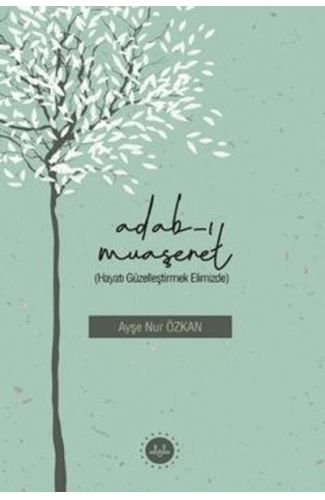 Adabı Muaşeret (Hayatı Güzelleştirmek Elimizde)