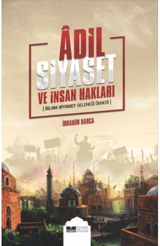 Adil Siyaset ve İnsan Hakları - İslam Siyaset Geleneği Örneği
