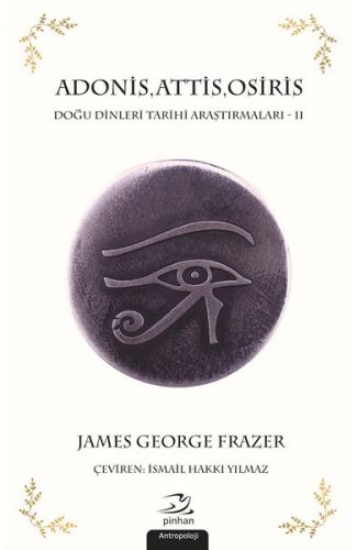 Adonis,Attis,Osiris-Doğu Dinleri Tarihi Araştırmaları 2