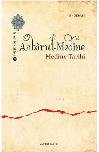 Ahbaru'l-Medine / İslam Klasikleri 11 - Medine Tarihi