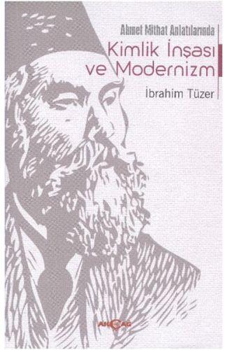 Ahmet Mithat Anlatılarında Kimlik İnşası ve Modernizm