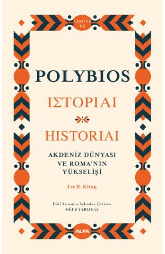 Akdeniz Dünyası ve Roma’nın Yükselişi - Historiai  I ve II. Kitap
