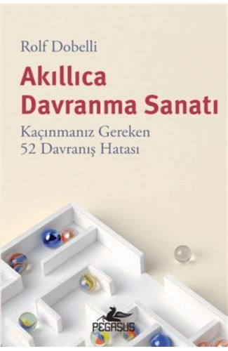 Akıllıca Davranma Sanatı: Kaçınmanız Gereken 52 Davranış Hatası