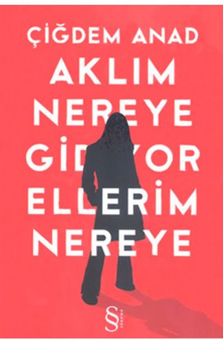 Aklım Nereye Gidiyor Ellerim Nereye