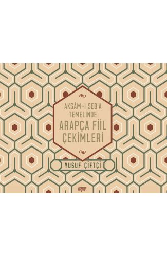 Aksamı Seba Temelinde Arapça Fiil Çekimleri