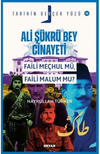 Ali Şükrü Bey Cinayeti Faili Meçhul Mü, Faili Malum Mu?