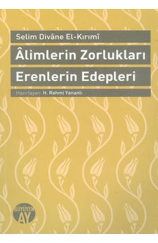 Alimlerin Zorlukları Erenlerin Edepleri
