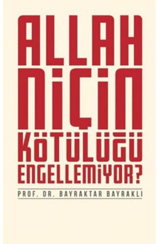 Allah Niçin Kötülüğü Engellemiyor?