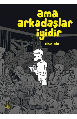 Ama Arkadaşlar İyidir