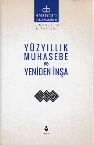Anadolu Buluşmaları 10 - Yüzyıllık Muhasebe ve Yeniden İnşa