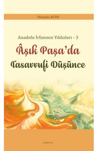 Anadolu İrfanının Yıldızları – 3 Âşık Paşa’da Tasavvufi Düşünce