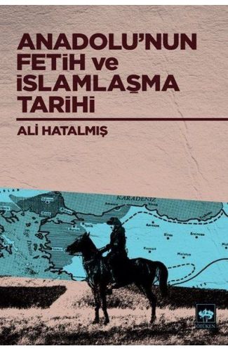 Anadolu’nun Fetih ve İslamlaşma Tarihi