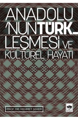Anadolu’nun Türkleşmesi ve Kültürel Hayatı