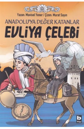 Anadoluya Değer Katanlar Evliya Çelebi