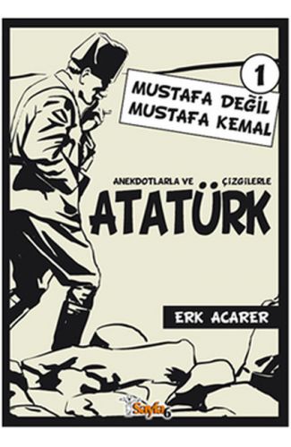 Anekdotlarla ve Çizgilerle Atatürk 1 - Mustafa Değil Mustafa Kemal