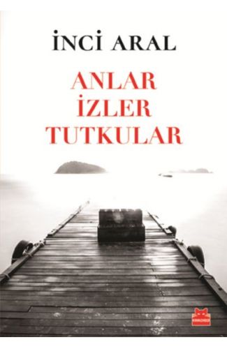 Anlar İzler Tutkular