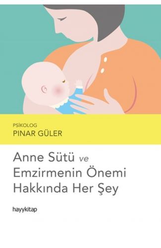 Anne Sütü ve Emzirmenin Önemi Hakkında Her Şey