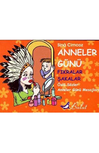 Anneler Günü Fıkralar & Şakalar Özlü Sözler & Anneler Günü Mesajları