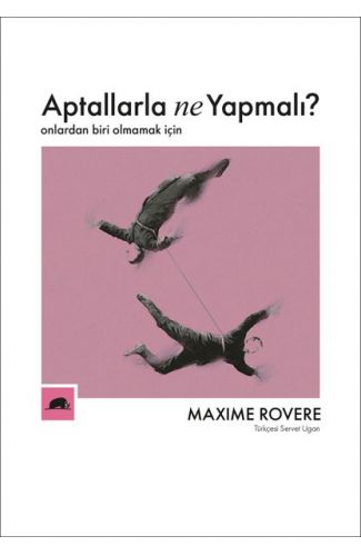 Aptallarla Ne Yapmalı? - Onlardan Biri Olmamak İçin