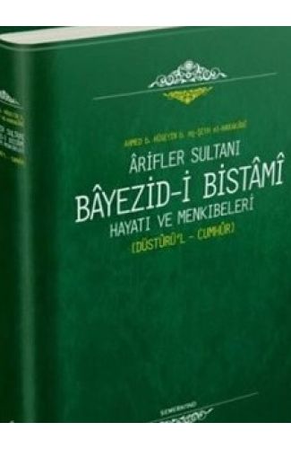 Arifler Sultanı Bayezidi Bistami | Hayatı ve Menkıbeleri - Düsturül Cumhur