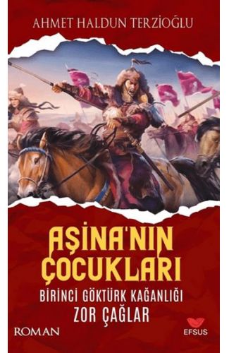 Aşina'nın Çocukları Birinci Göktürk Kağanlığı Zor Çağlar