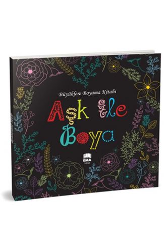 Aşk ile Boya - Büyüklere Boyama Kitabı