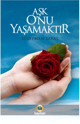 Aşk O'nu Yaşamaktır