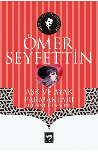 Aşk ve Ayak Parmakları - Sultanlığın Sonu