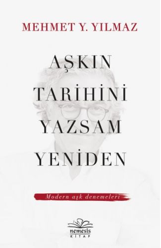 Aşkın Tarihini Yazsam Yeniden - Modern Aşk Denemeleri