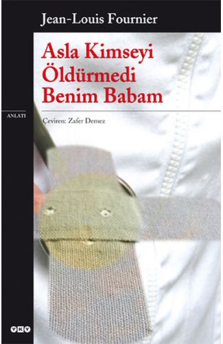 Asla Kimseyi Öldürmedi Benim Babam