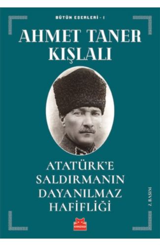 Atatürk’e Saldırmanın Dayanılmaz Hafifliği