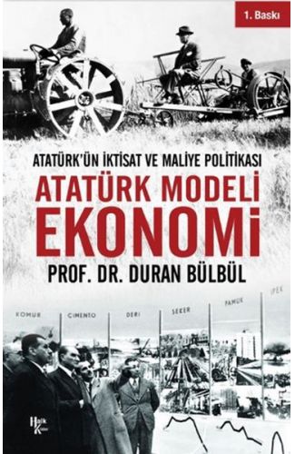 Atatürk Modeli Ekonomi - Atatürk’ün İktisat ve Maliye Politikası