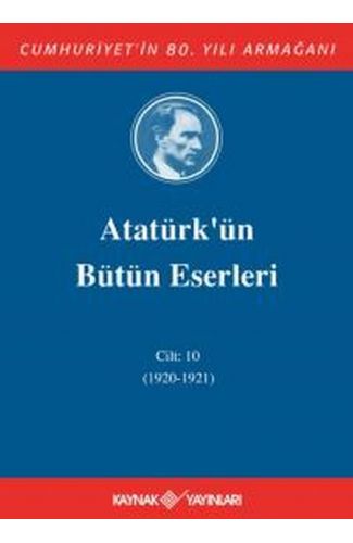 Atatürk'ün Bütün Eserleri Cilt: 10 (1920 - 1921)