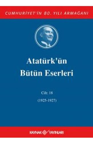 Atatürk'ün Bütün Eserleri Cilt 18 (1925 - 1927)