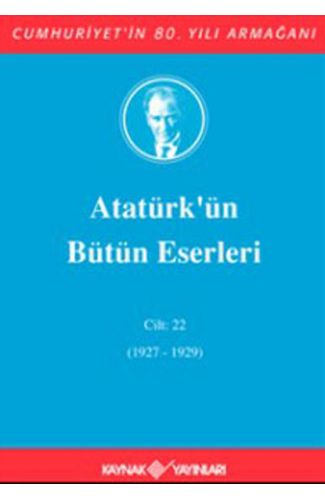 Atatürk'ün Bütün Eserleri Cilt: 22 (1927 - 1929)