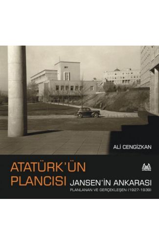 Atatürk’ün Plancısı Jansen’in Ankarası