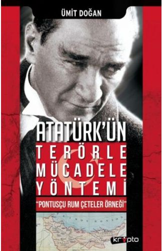 Atatürk Ün Terörle Mücadele Yöntemi Pontusçu Rum Çeteler Örneği