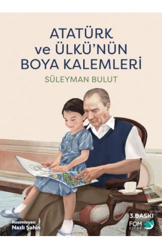 Atatürk ve Ülkünün Boya Kalemleri