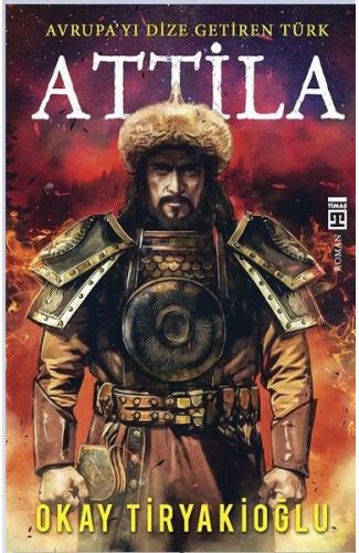 Attila-Avrupayı Dize Getiren Türk