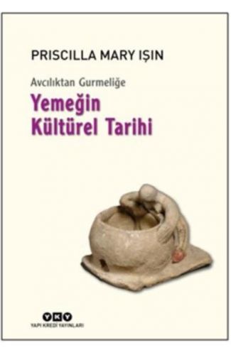 Avcılıktan Gurmeliğe Yemeğin Kültürel Tarihi