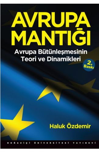Avrupa Mantığı: Avrupa Bütünleşmesinin Teori ve Dinamikleri