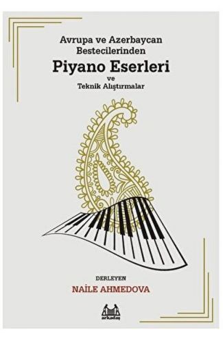 Avrupa ve Azerbaycan Bestecilerinden Piyano Eserleri ve Teknik Alıştırmalar